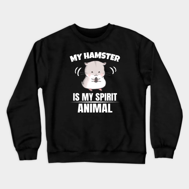 My Hamster is my Spirit Animal Crewneck Sweatshirt by Foxxy Merch